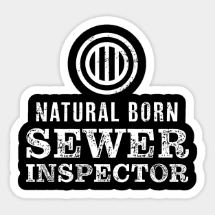 Natural Born Sewer Inspector Tshirt for Sewage Divers Sticker